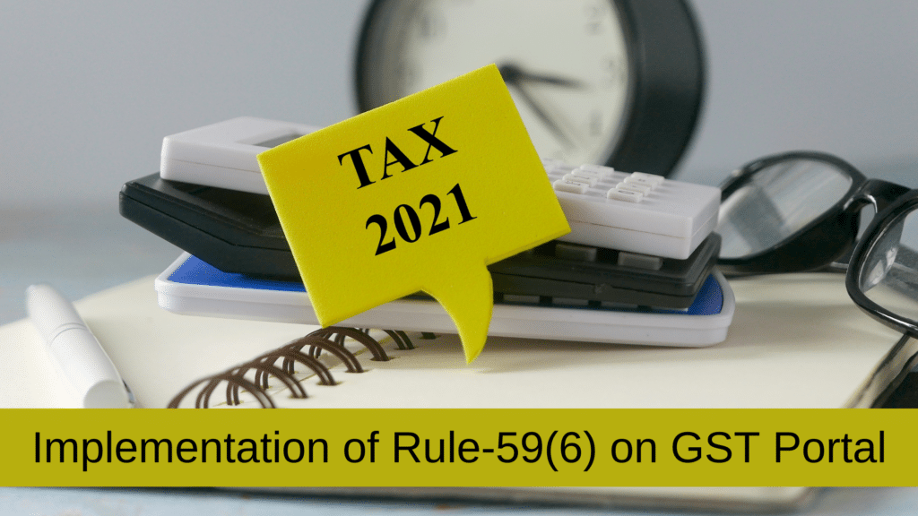 Implementation of Rule-59(6) on GST Portal