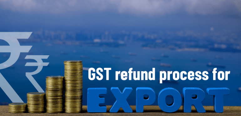 GST Refund Process For Exports