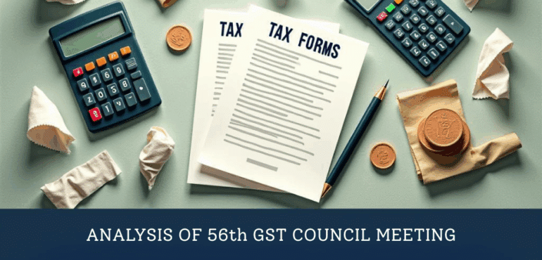 ANALYSIS OF 56th GST COUNCIL MEETING